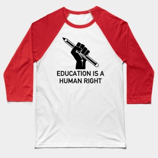 Education Is A Human Right - Socialist, DSA, College For All Baseball T-Shirt